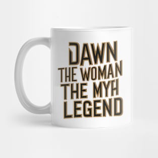 Dawn the woman the myth the legend black color Mug